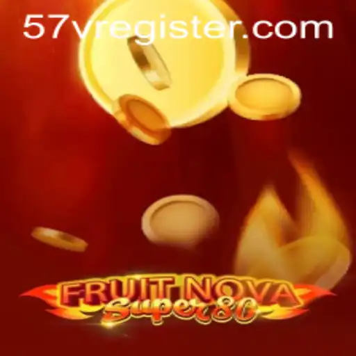Explore the Excitement of FruitNovaSuper80 and the 57V REGISTER Code